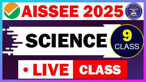 Science Live Class ( AISSEE 2025 ) - CLASS 9th